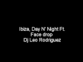 Dj Leo Rodriguez - Ibiza, Day N' Night ft. Face dr