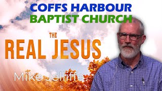 Live stream - The Real Jesus: Part 1 - Mike Jelliffe