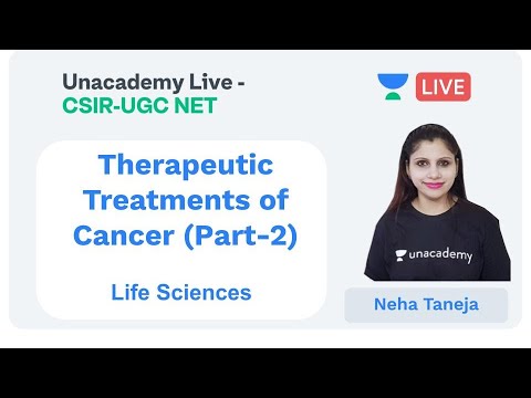 Therapeutic Treatments of Cancer | Life Sciences | Unacademy Live - CSIR UGC NET | Neha Taneja