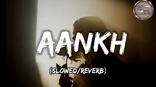 Aankh Slowed Reverbsunidhi Chauhan, Rusha & Blizza