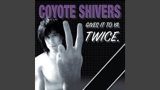 Watch Coyote Shivers Its All Over video