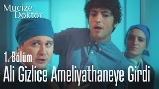 Ali Gizlice Ameliyathaneye Girdi - Mucize Doktor 1. Bölüm