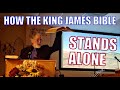 How the King James Bible Stands Alone