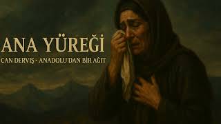 Anadoludan Ağıtlar - Ana Yüreği