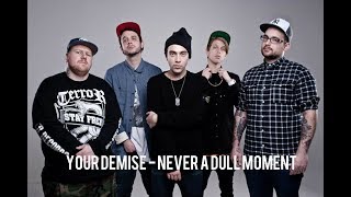 Watch Your Demise Never A Dull Moment video