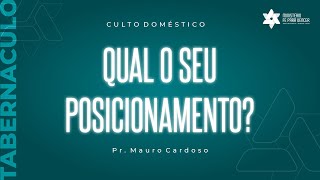 Culto Domestico (28.09.2021) QUAL O SEU POSICIONAMENTO | Pr. Mauro L. Cardoso
