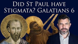 Did Paul have Stigmata? St Paul to the Galatians Ch. 6, reading/commentary by Dr Taylor Marshall