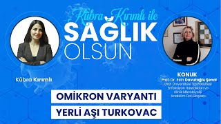 Omikron' varyantı ve Turkovac aşısı - Prof. Dr. Esin Davutoğlu Şenol ile konuştu