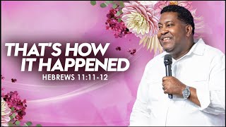 That's How It Happened | Dr. E. Dewey Smith | Hebrews 11:11-12 MSG