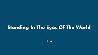 Watch Ella Standing In The Eyes Of The World video