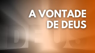 A VONTADE DE DEUS
