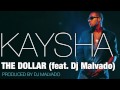 Kaysha - The Dollar (feat. Dj Malvado) [Official Audio]