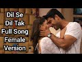 Dil Se Dil Tak Full Song Female Version