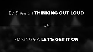 Ed Sheeran 39 S 34 Thinking Out Loud Vs Marvin Gaye 39 S 34 Let 39 S Get It On 34 Ed Sheeran 39 S 34 Thinking Out Loud Vs Marvin Gaye 39 S 34 Let 39 S Get It On 34