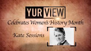 Kate Sessions - Women's History Month