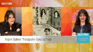 Yeşim Salkım Öykü Cengiz Fotoğrafın Öyküsü 04.02.2025