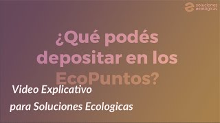 Explica Play - Soluciones Ecológicas: Ecopuntos 2 - Video Explicativo