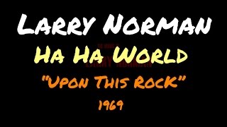 Watch Larry Norman Ha Ha World video