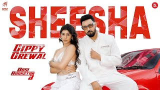 Sheesha Gippy Grewal Sheesha Tainu Ghat Dasda Ae Bahli Sohni Tu New Punjabi Song 2025