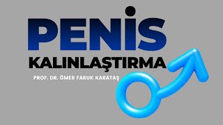 Penis Kalınlaştırma Teknikleri (Tüm Detaylar) - Prof. Dr. Ömer Faruk Karataş