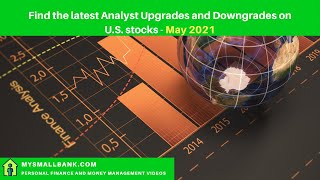 Latest Analyst upgrades and downgrades on U.S. stocks - May 2021