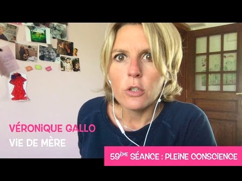 Véronique Gallo - Vie de mère : Pleine conscience
