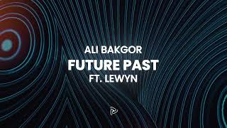 Ali Bakgor - Future Past Feat. Lewyn (Lyric Video) [Ultra Records]