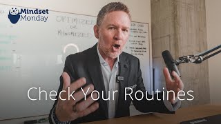 Check Your Routines | Mindset Monday