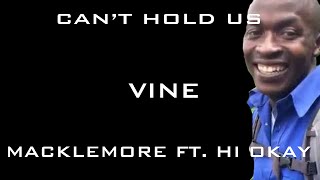 Hi Okay & Macklemore - CAN'T HOLD US (Vine)
