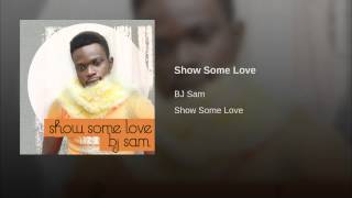 Watch Bj Sam Show Some Love video