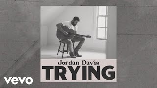 TRYING Lyrics – JORDAN DAVIS