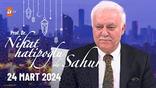 Nihat Hatipoğlu ile Sahur 14. Bölüm | 24 Mart 2024