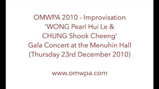 OMWPA 2010 - WONG Pearl Hui Le & CHUNG Shook Cheeng: Gala Concert at the Menuhin Hall (23 Dec 2010)