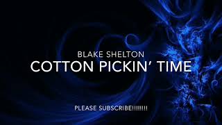 Watch Blake Shelton Cotton Pickin Time video