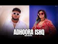 Adhoora Ishq - Shipra Goyal Ft. J Hind [Full Song] Deep Jandu - Latest Punjabi Song 2024 - Geet MP3