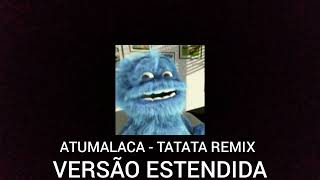 Atumalaca Tatata Versão Estendida Tiktok - 130 Bpm