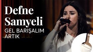 Defne Samyeli  - Gel Barışalım Artık  / Akustikhane