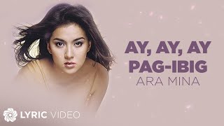 Ay, Ay, Ay, Pag-Ibig - Ara Mina (Lyrics)