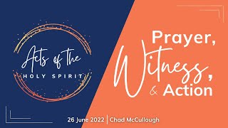 Prayer, Witness, and Action (ACTS: Part 3)