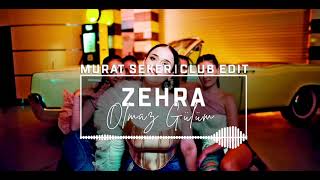 Zehra - Olmaz Gülüm (Murat Seker - Club Edit)
