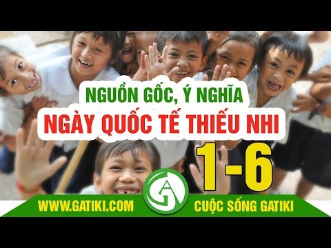 Nguồn gốc ý nghĩa ngày Quốc tế thiếu nhi 1 - 6