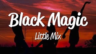 Little Mix - Black Magic (Lyrics)