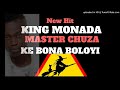 King Monada ft Master Chuza - Ke Bona Boloyi