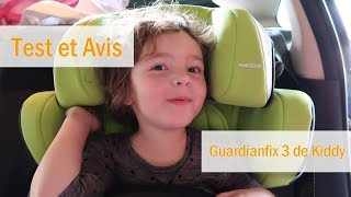 Test Et Avis Le Siège Auto Guardianfix 3 De Kiddy