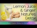 Ginger and Lemon Juice: Benefits (Natures Detox)
