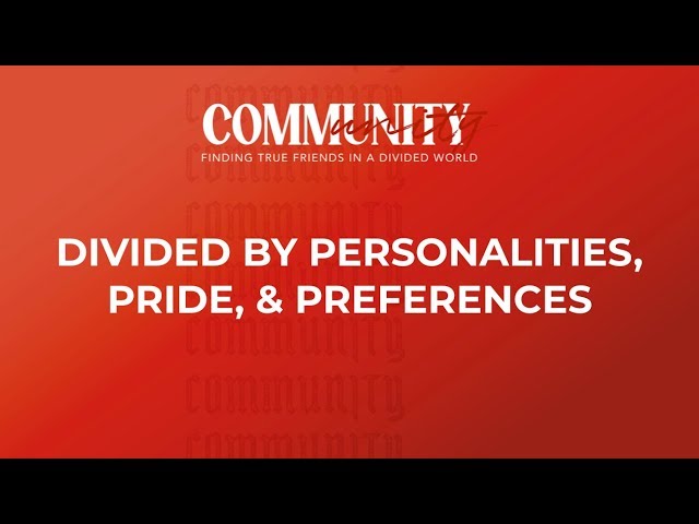 "Divided By Personalities, Pride, & Preferences" // Community - Week Two | Pastor Josh Teis