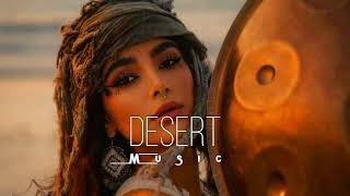 Desert Music - Ethnic & Deep House Mix 2023 [Vol.18]