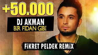 DJ Akman - Bir Fidan Gibi (Fikret Peldek Remix)