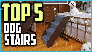 Top 5 Best Dog Stairs for High Bed in 2019