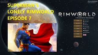Rimworld Lets Play Version 1.0 Beta. Superman 7